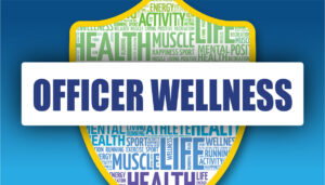 National Community Policing Week: Focus on Officer Wellness